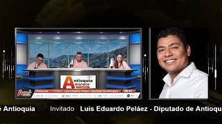 Luis Eduardo Peláez - Diputado de Antioquia | Antioquia Amanece "El Legado"