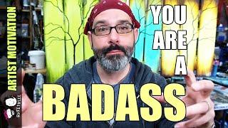 Realize That You Are A Creative Badass