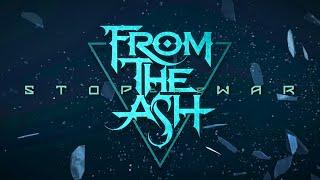 From The Ash - Stop The War (Official Lyric Video)