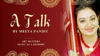 A talk by Meeta Pandit | Art Matters- Music as a Memory