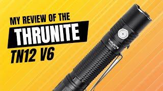 ThruNite TN12 V6 Review: 1950 Lumens of Tactical Power!