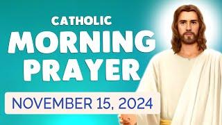  Catholic MORNING PRAYER TODAY  Friday November 15, 2024 Prayers