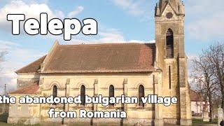 Telepa -- A bulgarian ghost village in Romania | GWS E7S1