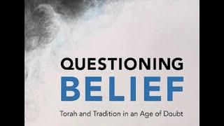 Questioning Belief: Torah and Tradition in an Age of Doubt (Rabbi Rafi Zarum)