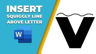 How to insert a squiggly line above a letter in word