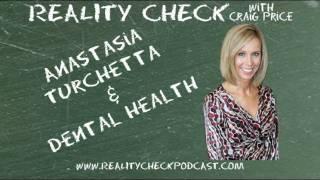 Reality Check with Craig Price - Episode 29 - Anastasia Turchetta - Dental Health