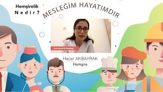 Hemşirelik Mesleği Hakkında - Hacer Akbayrak Hemşire