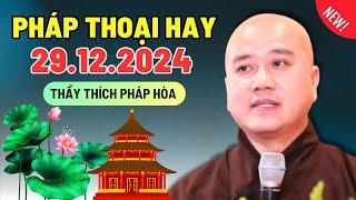 Pháp Thoại Mới Rất Hay Ngày 29.12.2024 | Thầy Thích Pháp Hòa