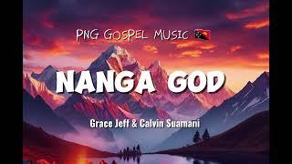 NANGA GOD - GRACE JEFF  & CALVIN SUAMANI  - PNG GOSPEL MUSIC  2024