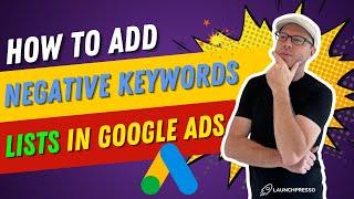 Add Negative Keywords LISTS to Google Ads in Under 3 Min