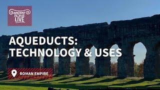 Aqueducts: Technology and Uses - Ancient Rome Live