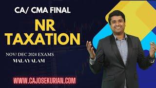 CA/CMA FINAL| NON RESIDENT TAXATION REVISION |MALAYALAM| NOV/ DEC 2024 EXAMS| CA JOSE KURIAN CLASSES