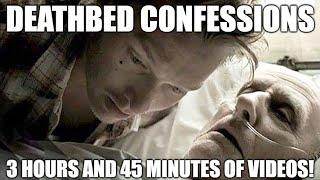 All Deathbed Confessions Compilation - 3 Hours and 45 Minutes of Video