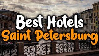 Best Hotels In Saint Petersburg - For Families, Couples, Work Trips, Luxury & Budget