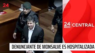 Denunciante de Manuel Monsalve hospitalizada de urgencia | 24 Horas TVN Chile