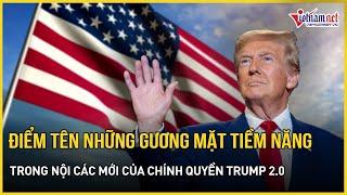 Điểm tên những 'chiến tướng' tiềm năng trong nội các mới của chính quyền Trump 2.0