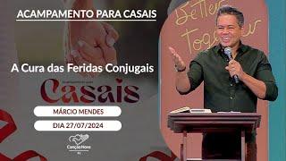 A Cura das Feridas Conjugais - Márcio Mendes (27/07/2024)