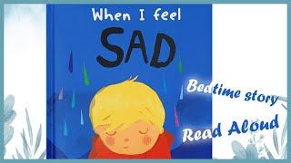 Kids Books Read Aloud - When I Feel Sad | Children's Mental Health | Learn Manage Feelings | Sadness