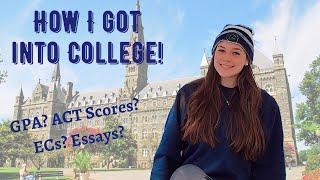 HOW I GOT INTO GEORGETOWN | stats, ecs, essays, & advice