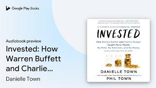 Invested: How Warren Buffett and Charlie Munger… by Danielle Town · Audiobook preview