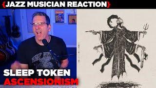 Jazz Musician REACTS | Sleep Token - Ascensionism | MUSIC SHED EP357