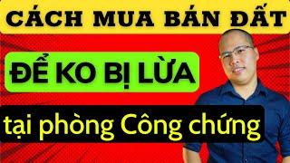 Quy trình mua bán nhà đất, Thủ tục mua bán nhà đất, Công chứng mua bán nhà đất, Hợp đồng mua bán nhà