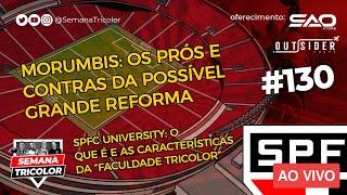 Morumbis: os prós e contras da possível grande reforma  |  Semana Tricolor #130