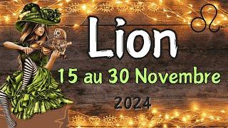  LION 15 au 30 NOVEMBRE Vous atteignez vos objectifs     ️ 2024