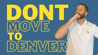 Top Reasons Not to Move to Denver Colorado