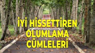 İYİ HİSSETTİREN OLUMLAMA CÜMLELERİ