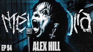 ALEX HILL (MÉLANCOLIA)  | Brutality Podcast EP 94