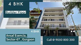 4 BHK BUILDER FLOOR | Ansal Esencia ,Sector-67 , Gurgaon | Call @ 9050 800 300