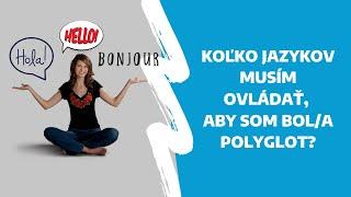 Koľko jazykov musím ovládať, aby som bol/a polyglot?