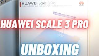 Huawei Scale 3 Pro Unboxing - Huawei Smart Scale