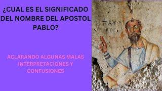 El Significado del nombre del Apostol Pablo