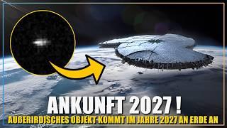 Ein außerirdisches Mutterschiff ist unterwegs zur Erde und trifft am 7. August 2027 ein ?!