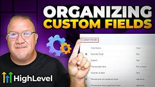 Maximize GoHighlevel CRM: Expert Tips On Custom Field Organization