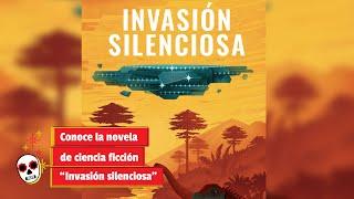 Conoce la novela de ciencia ficción “Invasión silenciosa”