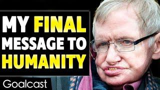 Stephen Hawking's Last Inspiring Message To Humanity Before He Passed