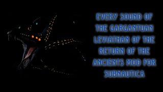 Every Sound of the Gargantuan Leviathan of the Return of the Ancients Mod For Subnautica