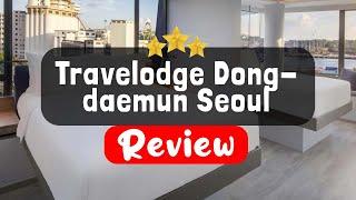 Travelodge Dongdaemun Seoul Review - Is This Hotel Worth It?