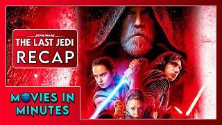 Star Wars: The Last Jedi in Minutes | Recap