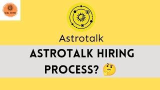 Astrotalk Hiring Process #astrotalk @Skill_astro