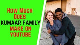 How Much Does Kumaar Family Make On YouTube