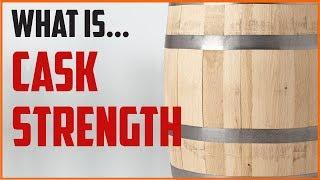 What is Cask Strength?