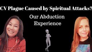 Is the Plague Caused by Spiritual Attacks? Our Abduction Experience