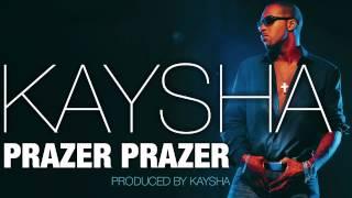 Kaysha - Prazer Prazer [Official Audio]