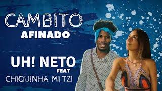 Uh! Neto - Cambito Tuner part. Chiquinha Mitzi Prod. Aqua Hertz Beats