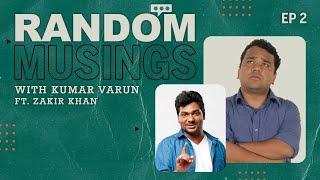 Random Musings Season 2 | Episode 2 ft. Zakir Khan