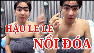 HẬU LE LE BẤT NGỜ NỔI ĐÓA?